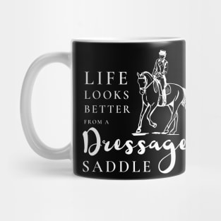 Life Looks Better From a Dressage Saddle - White Mug